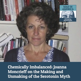 Chemically Imbalanced: Joanna Moncrieff on the Making and Unmaking of the Serotonin Myth