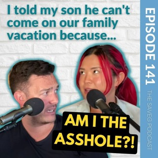 Banning My Son From Family Vacation- Am I the A$$hole?(Ep 141)