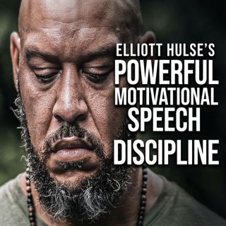 Discipline | Elliott Hulse’s Powerful Motivational Speech