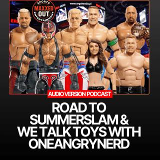 Summerslam Preview and WWE Toys with @oneAngryNerd