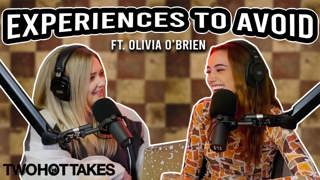 71: Experiences to Avoid.. ft. Olivia O'Brien