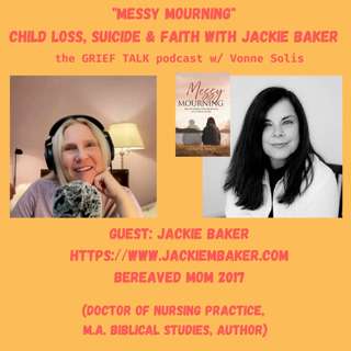 Ep. 124 "Messy Mourning": Child Loss, Suicide & Faith with Jackie Baker