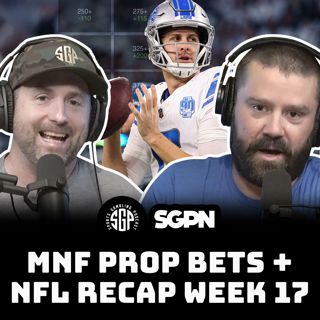 Monday Night Football Prop Bets + NFL Recap Week 17 (Ep. 2172)