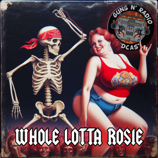 Guns N' Radio 250 - Whole Lotta Rosie