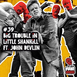 #39 - Big Trouble In Little Shankill Ft. John Devlin