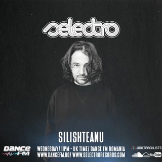 Selectro Podcast #317 w/ Silishteanu