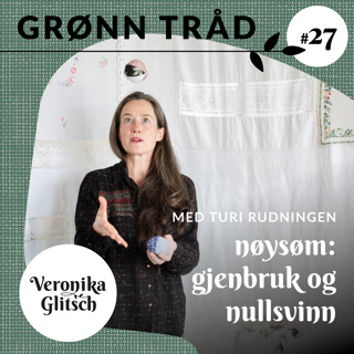 Ep. 27: Turi Rudningen om nøysøm, gjenbruk og nullsvinn
