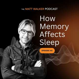 #142 - How Memory Affects Sleep