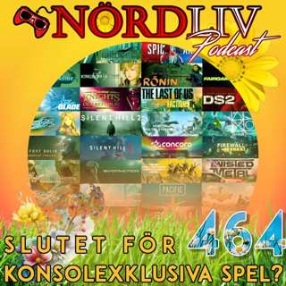 Avsnitt 464 - “Slutet för konsolexlusiva spel?" / SOMMARAVSNITT 2024