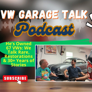 67 Volkswagens, Rare Builds & a Lifetime in the VW Scene | VW Garage Talk Podcast S2E4