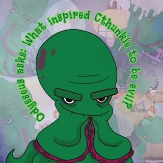 323. Odysseus asks: What inspired Cthunkle to be evil?