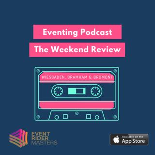 The Weekend Review: Wiesbaden, Bramham & Bromont
