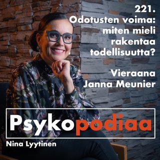 221. Odotusten voima: miten mieli rakentaa todellisuutta? Vieraana Janna Meunier.