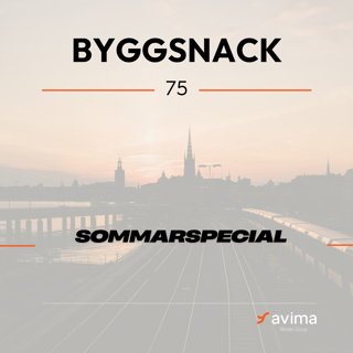75. Byggsnack sommarspecial: vårens viktigaste insikter