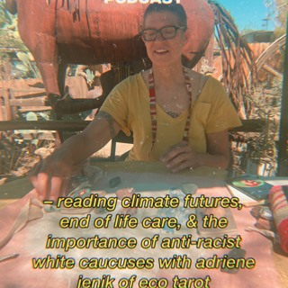ep78: reading climate futures, end of life care, and anti-racist white caucus with adriene jenik