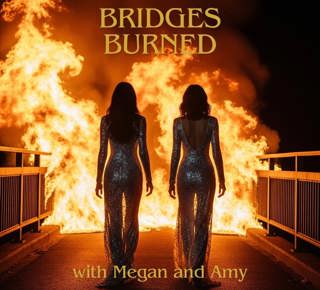 Bridges BURNT!