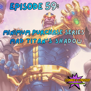 Episode 59: Minimum Purchase Series - Mad Titan's Shadow
