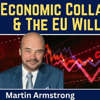 Martin Armstrong: Economic Collapse Has Started & the EU Will Break Up