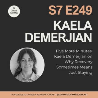 249. Five More Minutes: Kaela Demerjian on Why Recovery Sometimes Means Just Staying