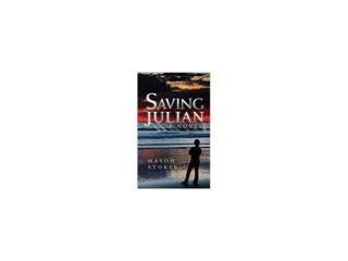 Mason Stokes: Saving Julian - New Novel!