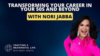 (Ep 327) Transforming Your Career in Your 50s and Beyond with Nori Jabba