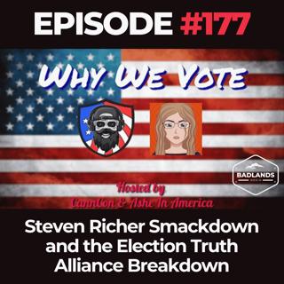 Why We Vote Ep. 177: Steven Richer Smackdown and the Election Truth Alliance Breakdown