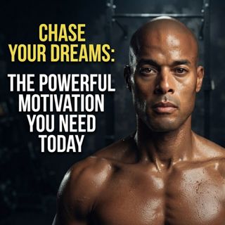 Chase Your Dreams: The Powerful Motivation You Need Today