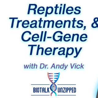 Reptiles, Treatments, and Cell-Gene Therapy with Dr. Vick