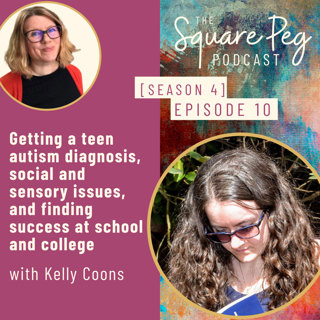 53. S4, Ep10: Getting a teen autism diagnosis, social and sensory issues, and finding success at school and college