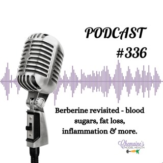 #336 Berberine Revisited - blood sugars, fat loss, inflammation & more.