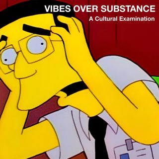 203: Vibes Over Substance - A Cultural Examination