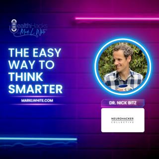 An Easy Way To Think Smarter with Dr. Nick Bitz