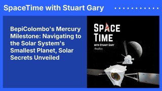 BepiColombo’s Mercury Milestone: Navigating to the Solar System’s Smallest Planet, Solar Secrets...