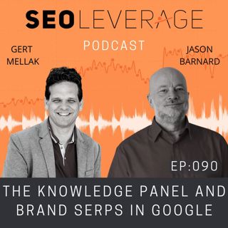 090 - The Knowledge Panel and Brand SERPs in Google with Jason Barnard