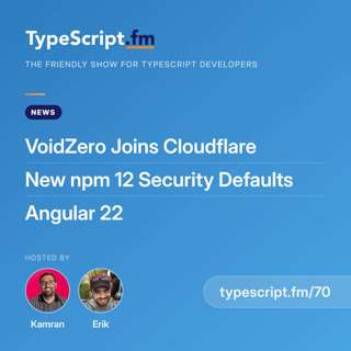 VoidZero Joins Cloudflare, New npm 12 Security Defaults, and Angular 22 | News | Ep 70