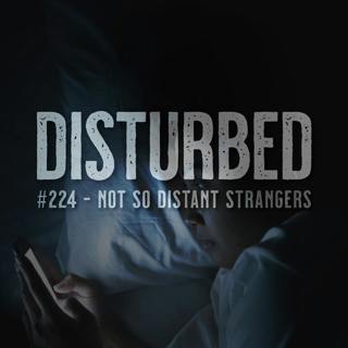 #224 - Not So Distant Strangers