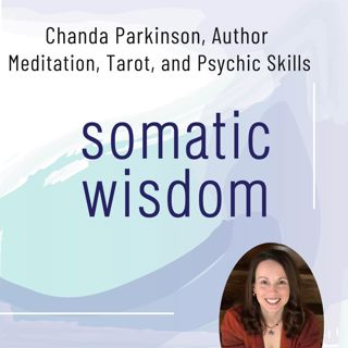 S7 E8 Author, Psychic, and Spiritual Mentor Chanda Parkinson on Meditation and Tarot, Ritual Baths, and Psychic Development