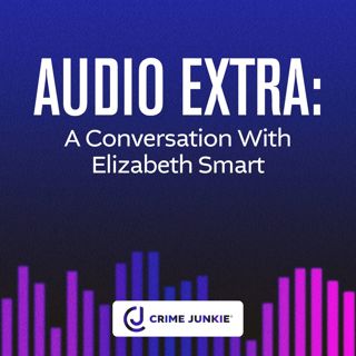 AUDIO EXTRA: A Conversation With Elizabeth Smart