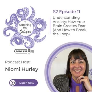 S2E11 – Understanding Anxiety: How Your Brain Creates Fear (And How to Break the Loop)