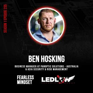 Episode 235 - The Global Landscape of Executive Protection with Ben Hosking (Part 1)