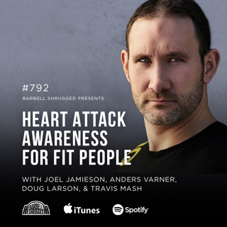 Heart Attack Awareness for Fit People w/ Joel Jamieson, Anders Varner, Doug Larson, and Travis Mash #792