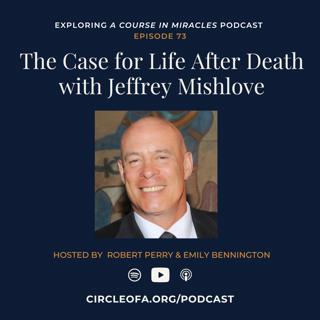 The Case For Life After Death With Jeffrey Mishlove