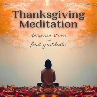 Guided Meditation for Thanksgiving (Relieve Stress, Be Grateful)