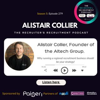 EP279: Alistair Collier, Founder of the Altech Group - Why running a regional recruitment business should be your strategy!