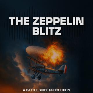Episode 74: Lighter Than Air: Airships in the Great War - Part 2