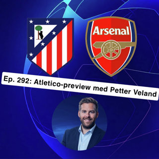 Ep. 292: Atletico-preview med Petter Veland