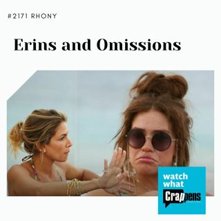#2171 RHONY: Erins and Omissions