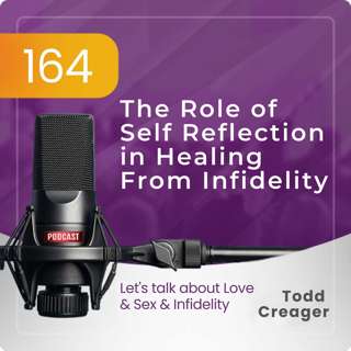 Episode #164: The Role of Self Reflection in Healing From Infidelity