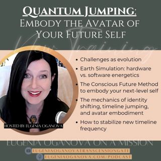75_Quantum Jumping: Embody the Avatar of Your Future Self