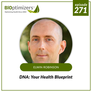 271: DNA: Your Health Blueprint - with Elwin Robinson